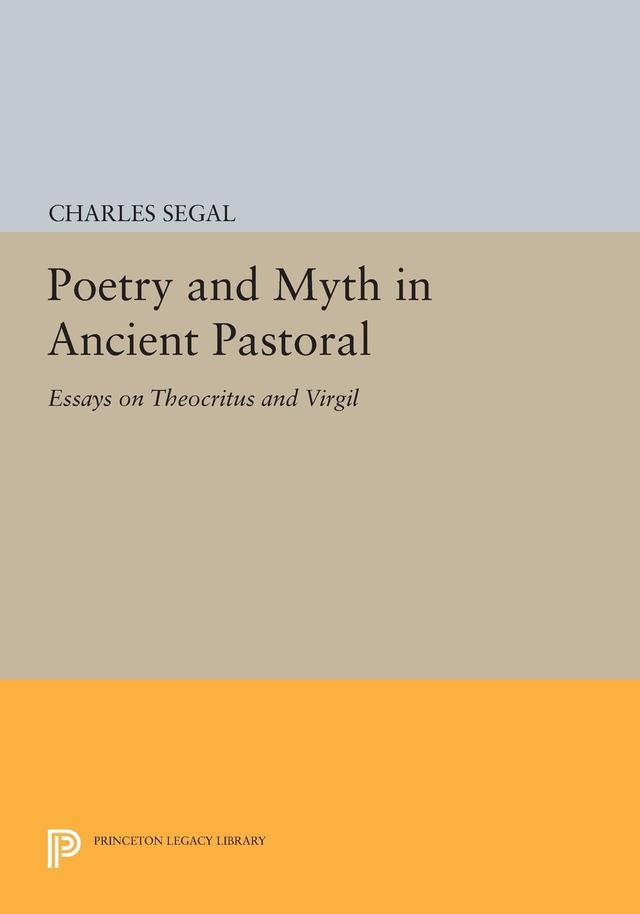 Poetry and Myth in Ancient Pastoral by Charles Segal