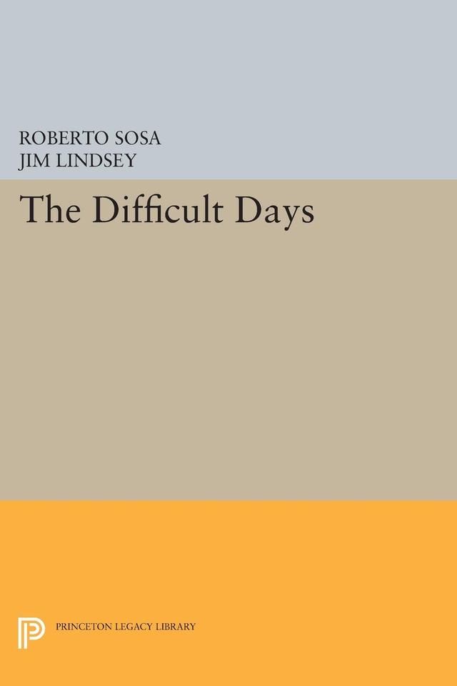 The Difficult Days by Jim Lindsey, Roberto Sosa