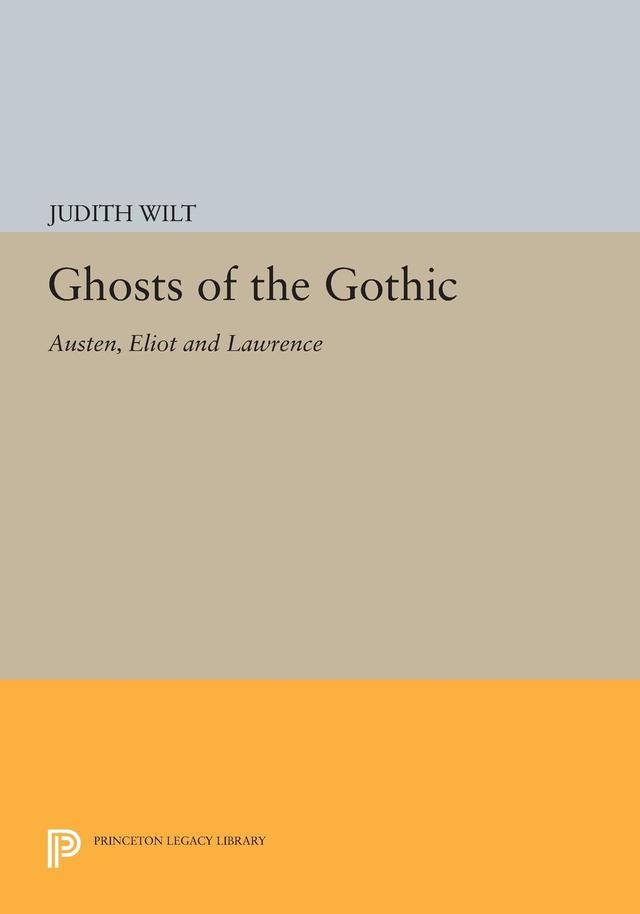 Ghosts of the Gothic by Judith Wilt