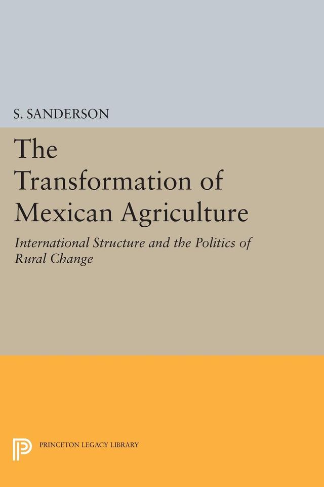 The Transformation of Mexican Agriculture by Steven E Sanderson