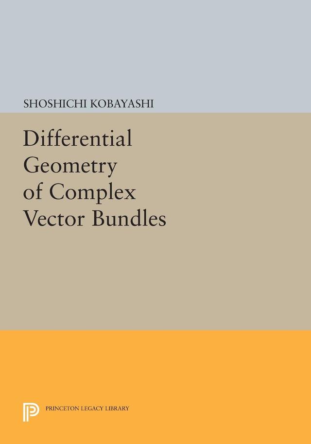 Differential Geometry of Complex Vector Bundles by Shoshichi Kobayashi