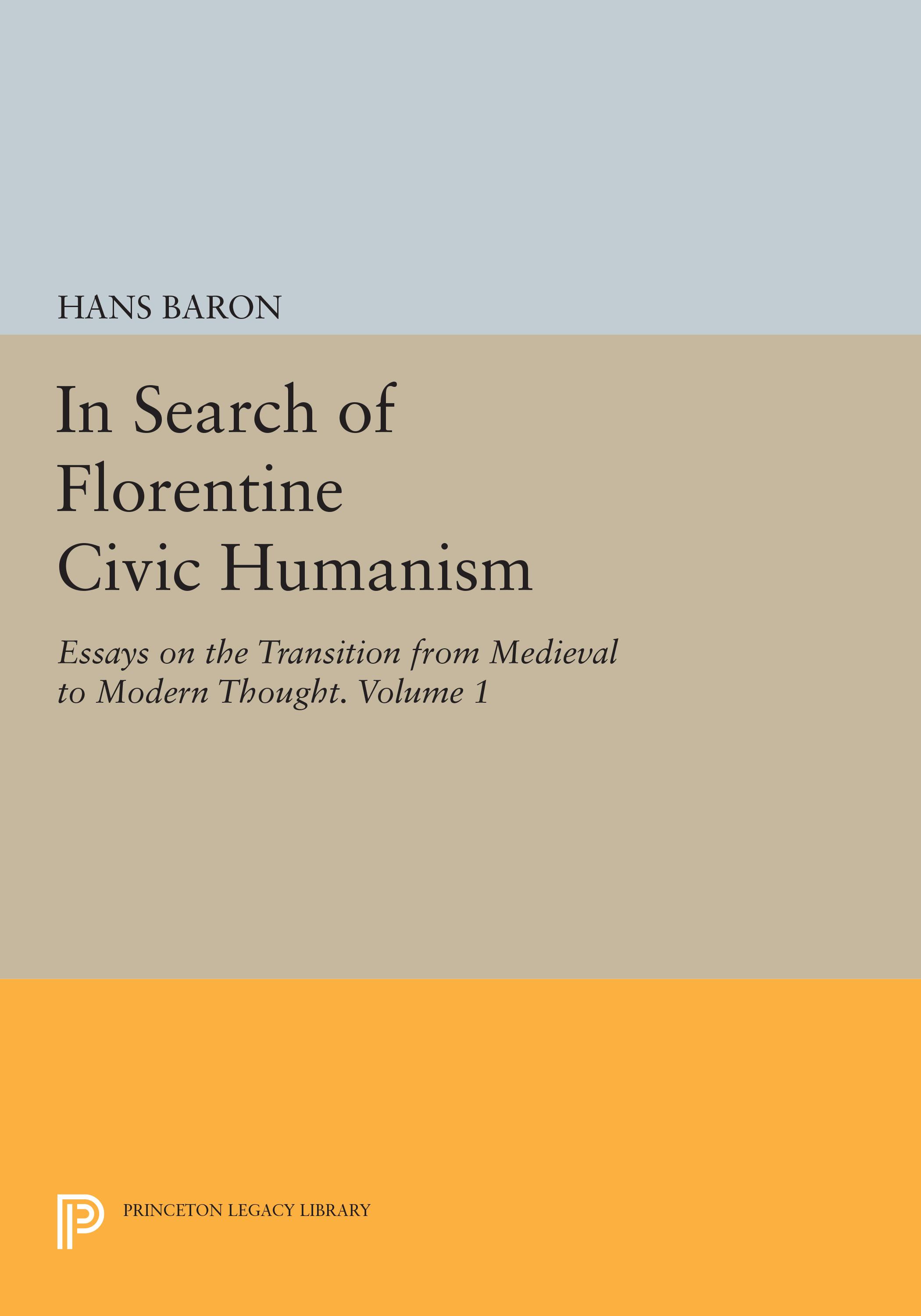 In Search of Florentine Civic Humanism, Volume 1