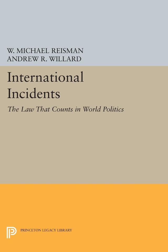International Incidents by Andrew R. Willard, W. Michael Reisman