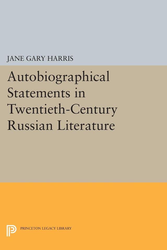 Autobiographical Statements in Twentieth-Century Russian Literature by Jane Gary Harris
