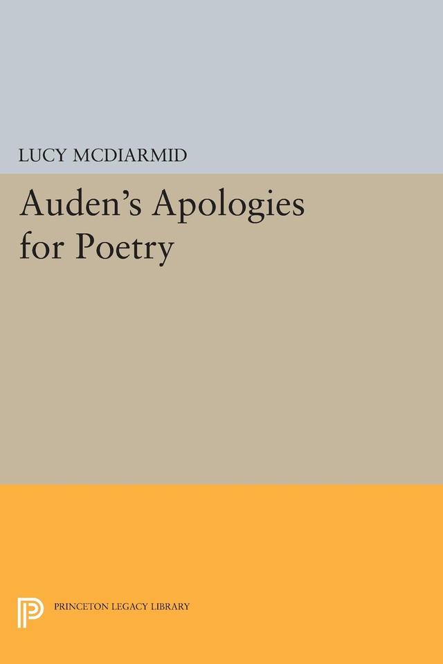 Auden's Apologies for Poetry by Lucy McDiarmid