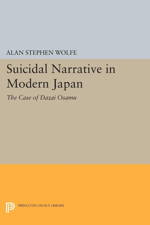 Suicidal Narrative in Modern Japan by Alan Stephen Wolfe
