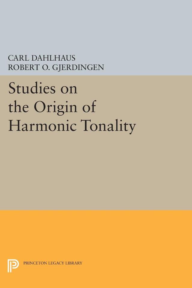 Studies on the Origin of Harmonic Tonality by Carl Dahlhaus, Robert O. Gjerdingen