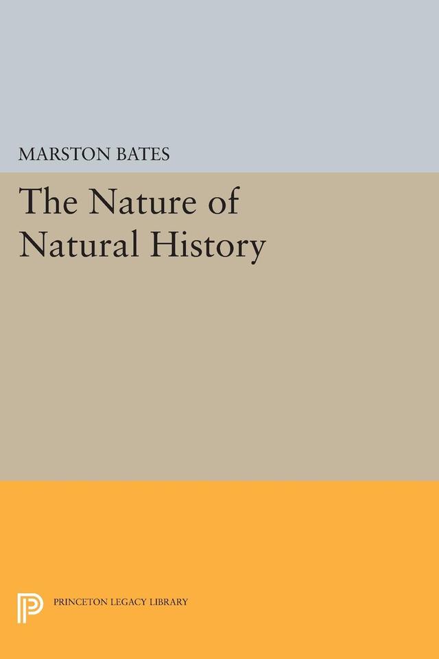 The Nature of Natural History by Marston Bates
