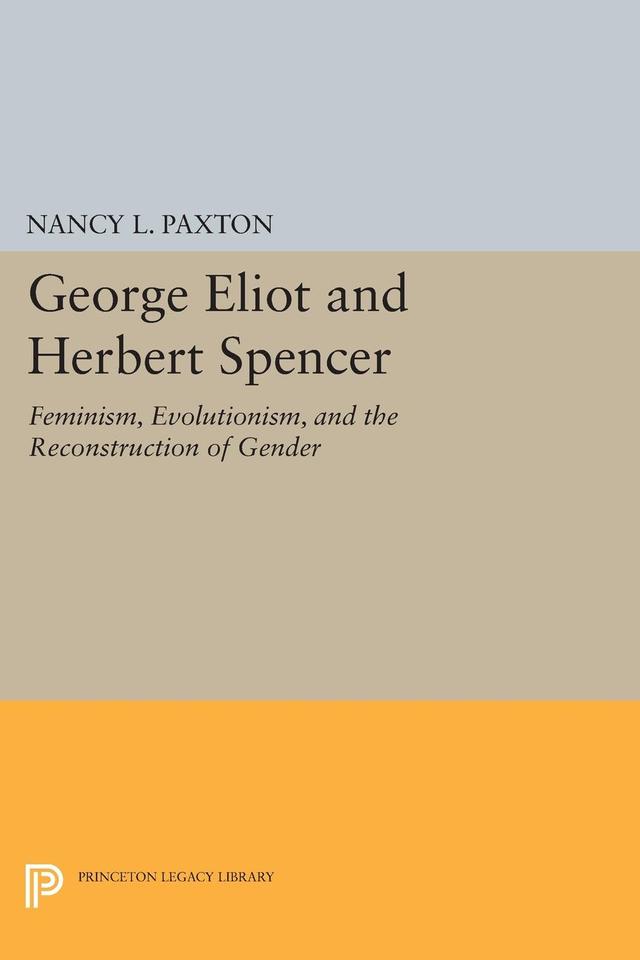 George Eliot and Herbert Spencer by Nancy L. Paxton
