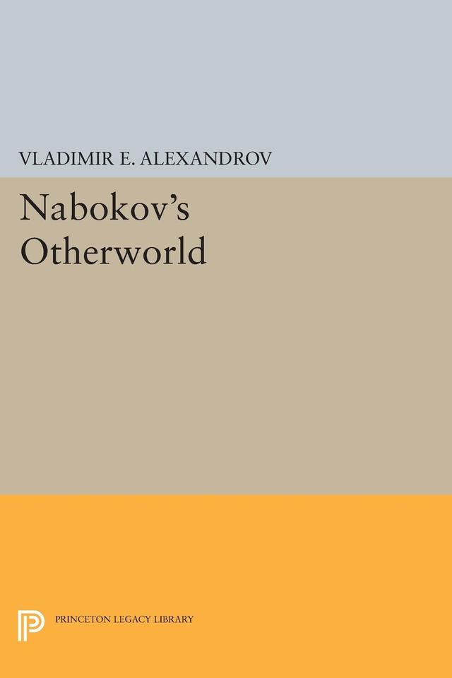 Nabokov's Otherworld by Vladimir E. Alexandrov