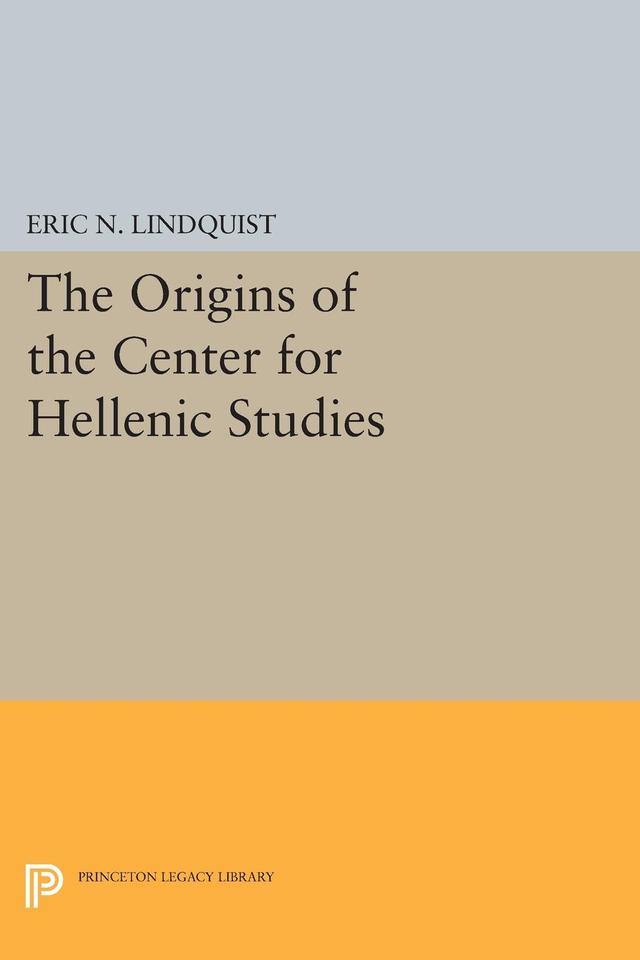 The Origins of the Center for Hellenic Studies by Eric N. Lindquist