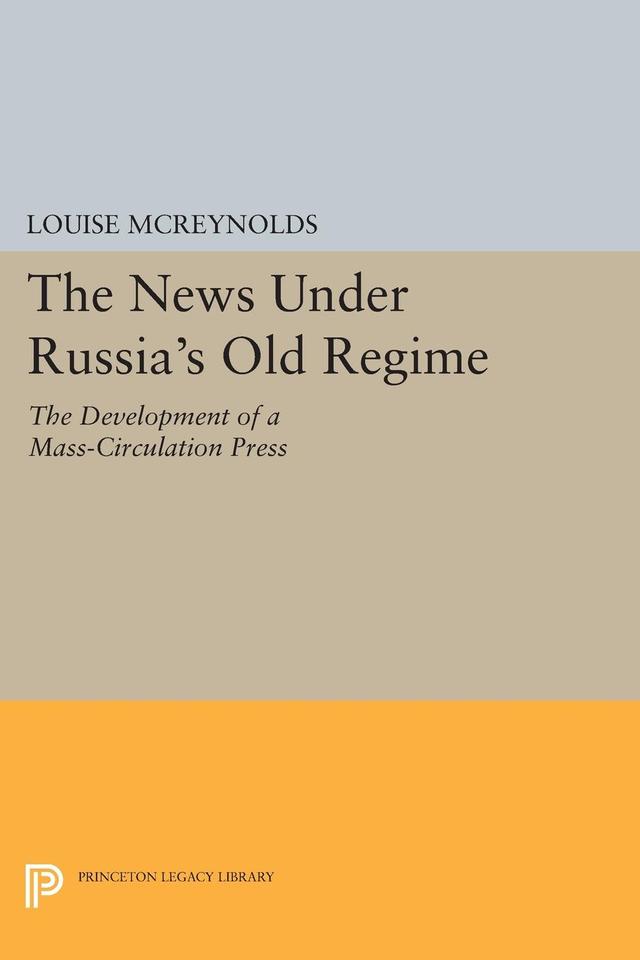 The News under Russia's Old Regime by Louise McReynolds