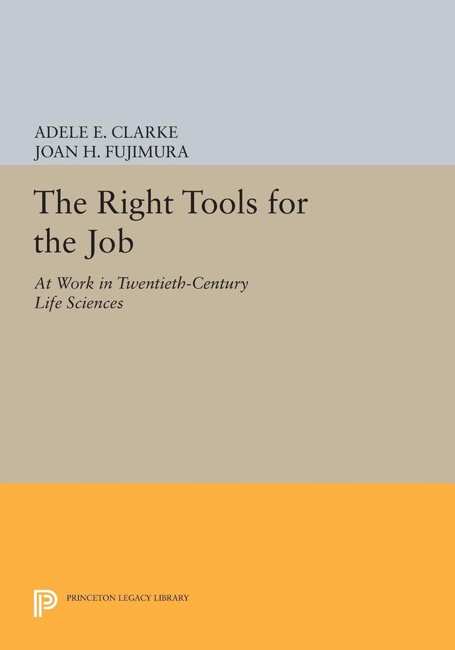 The Right Tools for the Job by Adele E. Clarke, Joan H. Fujimura