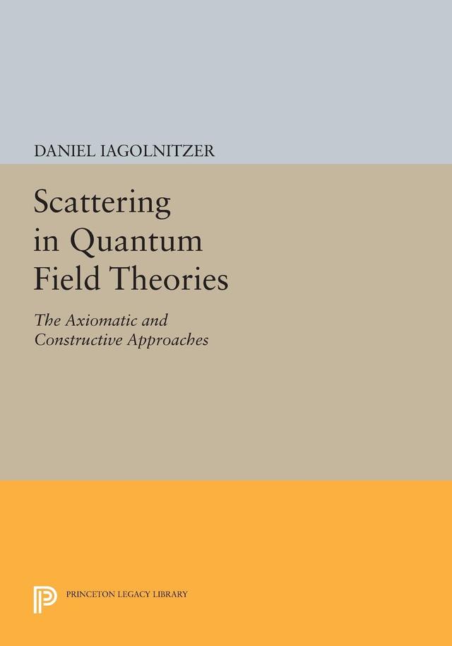 Scattering in Quantum Field Theories by Daniel Iagolnitzer