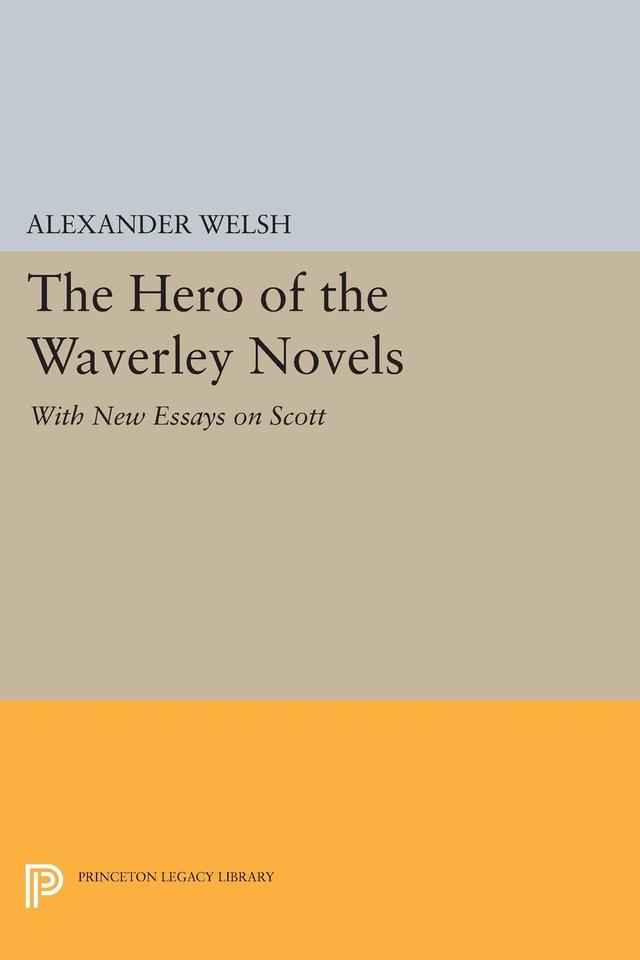 The Hero of the Waverley Novels by Alexander Welsh