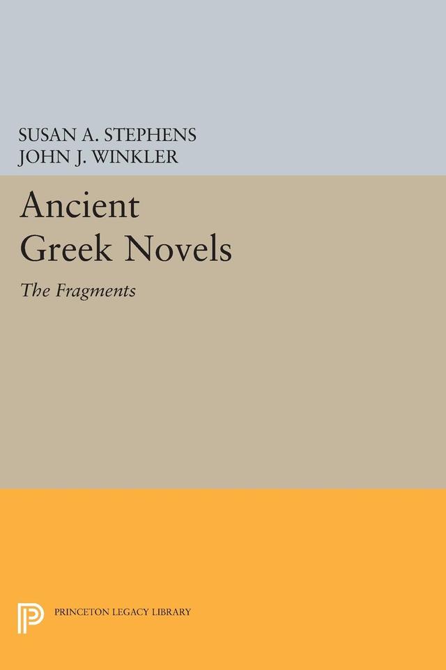 Ancient Greek Novels by John J. Winkler, Susan A. Stephens