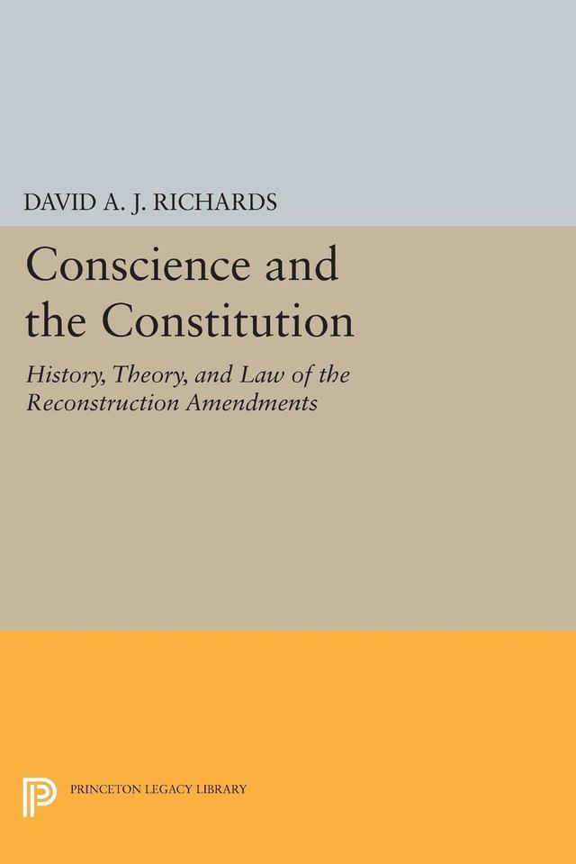 Conscience and the Constitution by David A.J. Richards