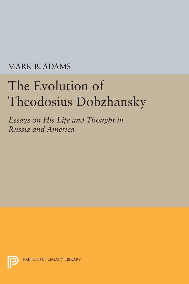 The Evolution of Theodosius Dobzhansky by Mark B. Adams