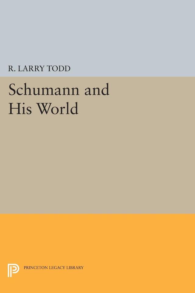 Schumann and His World by R. Larry Todd