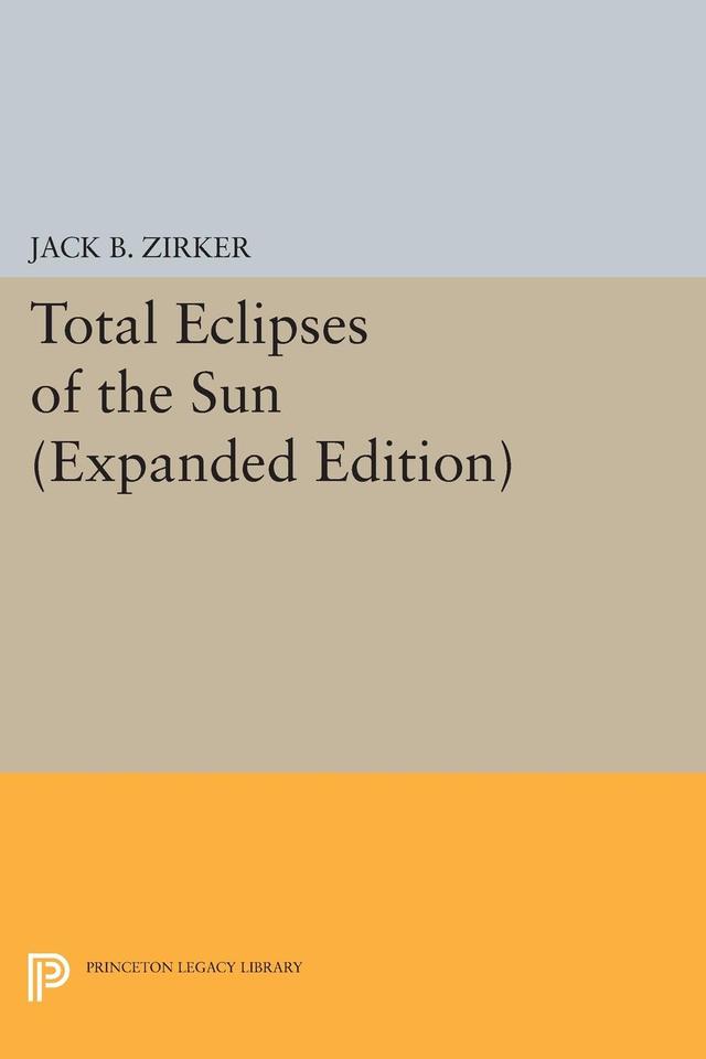 Total Eclipses of the Sun by Jack B. Zirker
