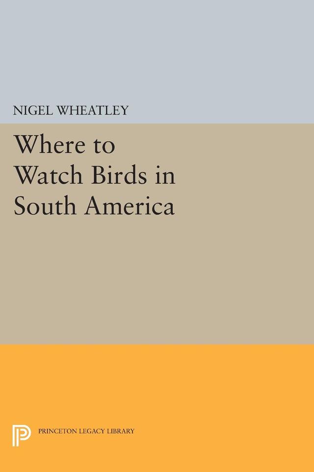 Where to Watch Birds in South America by Nigel Wheatley