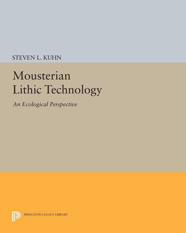 Mousterian Lithic Technology by Steven L. Kuhn