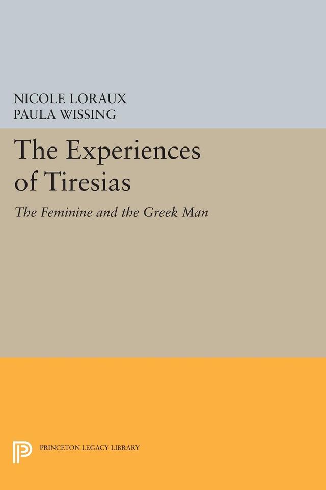The Experiences of Tiresias by Nicole Loraux, Paula Wissing