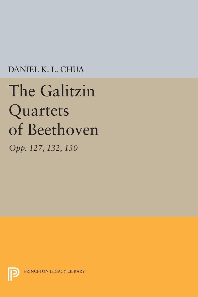 The Galitzin Quartets of Beethoven by Daniel K. L. Chua