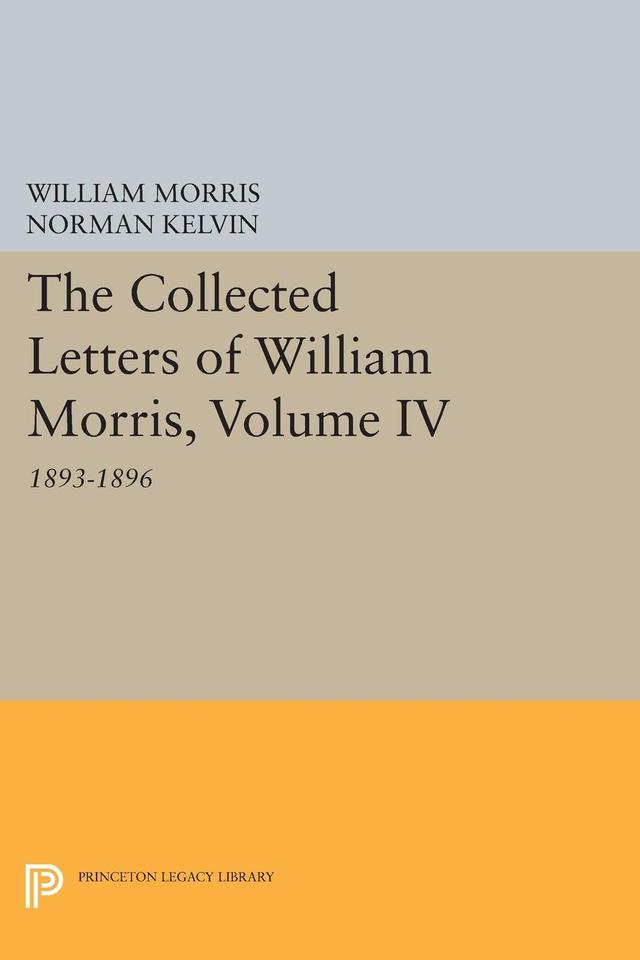 The Collected Letters of William Morris, Volume IV by Norman Kelvin, William Morris