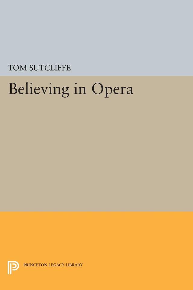Believing in Opera by Tom Sutcliffe