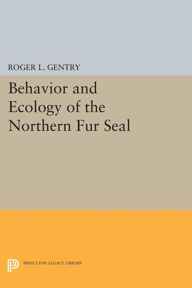 Behavior and Ecology of the Northern Fur Seal by Roger L. Gentry