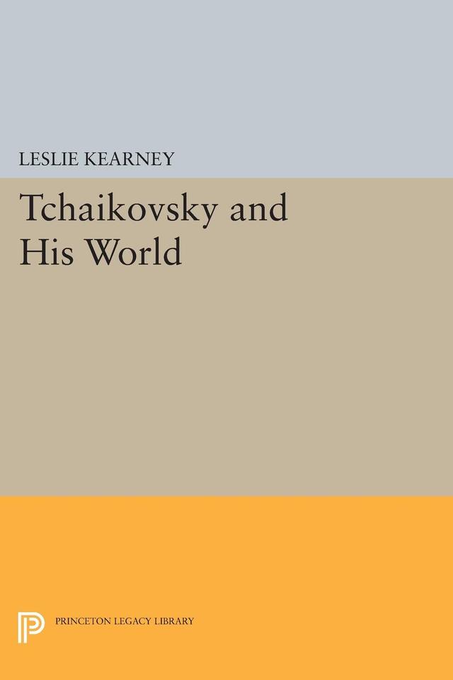 Tchaikovsky and His World by Leslie Kearney