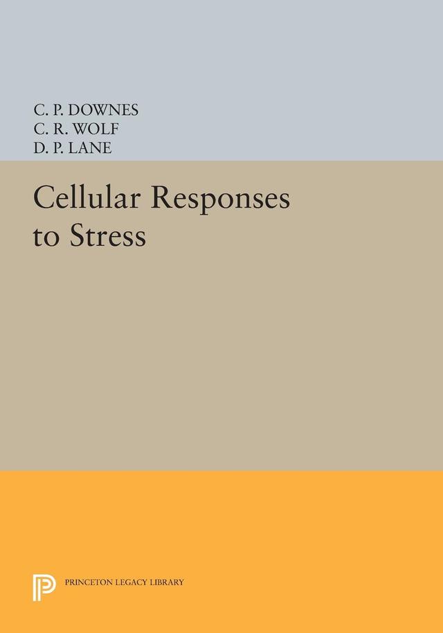 Cellular Responses to Stress by C. P. Downes, C. R. Wolf, D. P. Lane