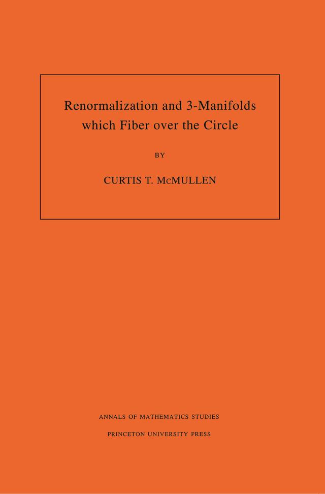 Renormalization and 3-Manifolds Which Fiber over the Circle by Curtis T. McMullen