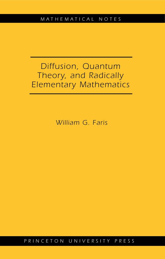 Diffusion, Quantum Theory, and Radically Elementary Mathematics by William G. Faris