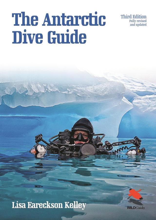 The Antarctic Dive Guide by Lisa Eareckson Kelley