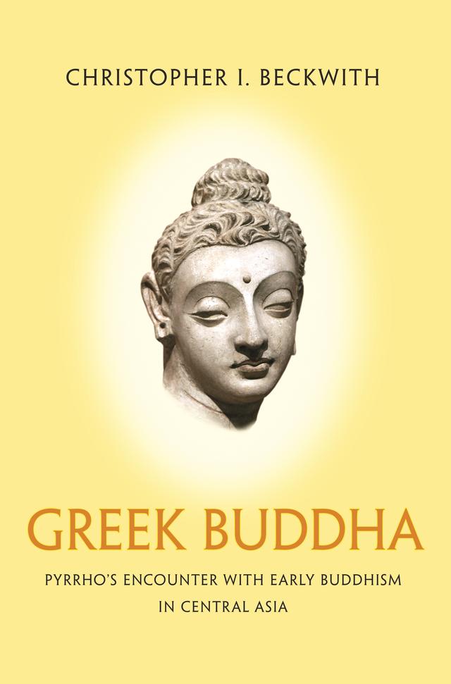 Greek Buddha by Christopher I. Beckwith