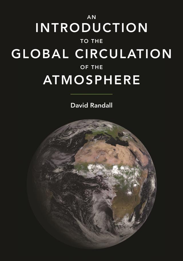 An Introduction to the Global Circulation of the Atmosphere by David Randall