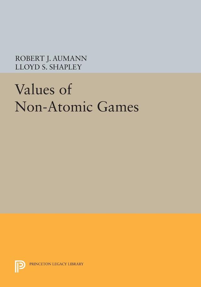 Values of Non-Atomic Games by Lloyd S. Shapley, Robert J. Aumann