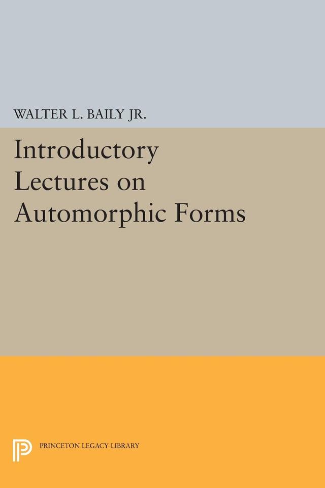 Introductory Lectures on Automorphic Forms by Walter L. Baily Jr.