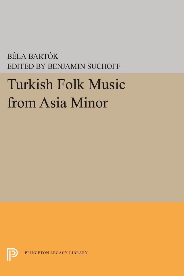 Turkish Folk Music from Asia Minor by Bela Bartok, Benjamin Suchoff