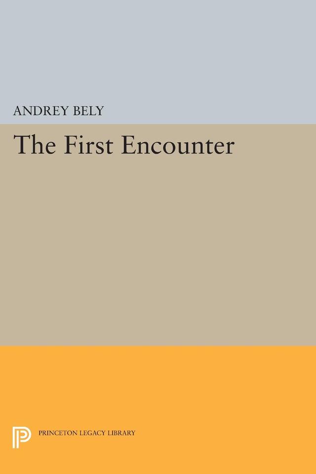 The First Encounter by Andrey Bely, Gerald Janacek, Nina Berberova
