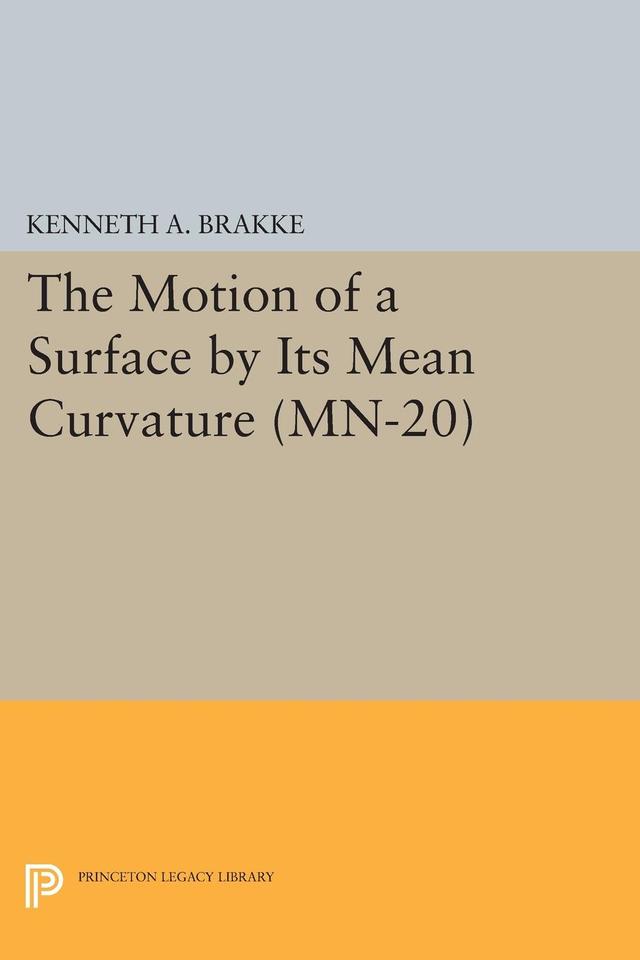 The Motion of a Surface by Its Mean Curvature by Kenneth A. Brakke