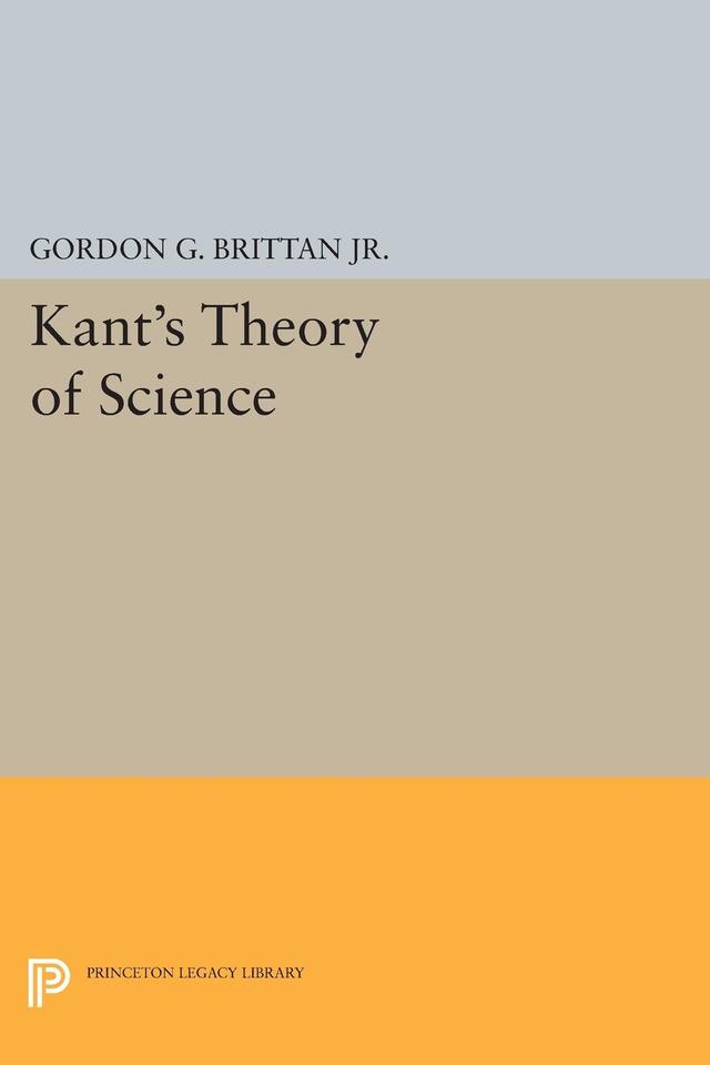 Kant's Theory of Science by Gordon G. Brittan Jr.
