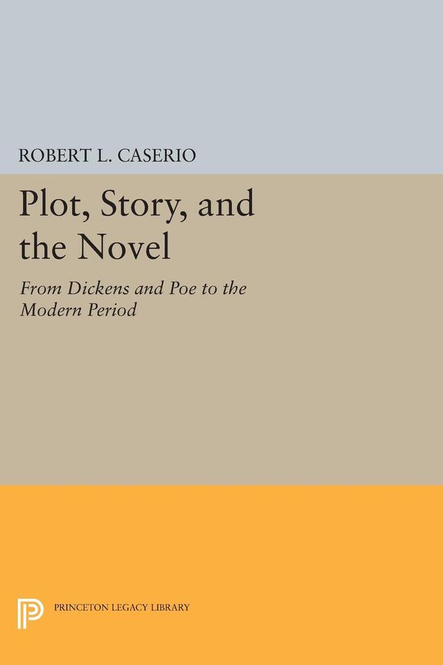 Plot, Story, and the Novel by Robert L. Caserio
