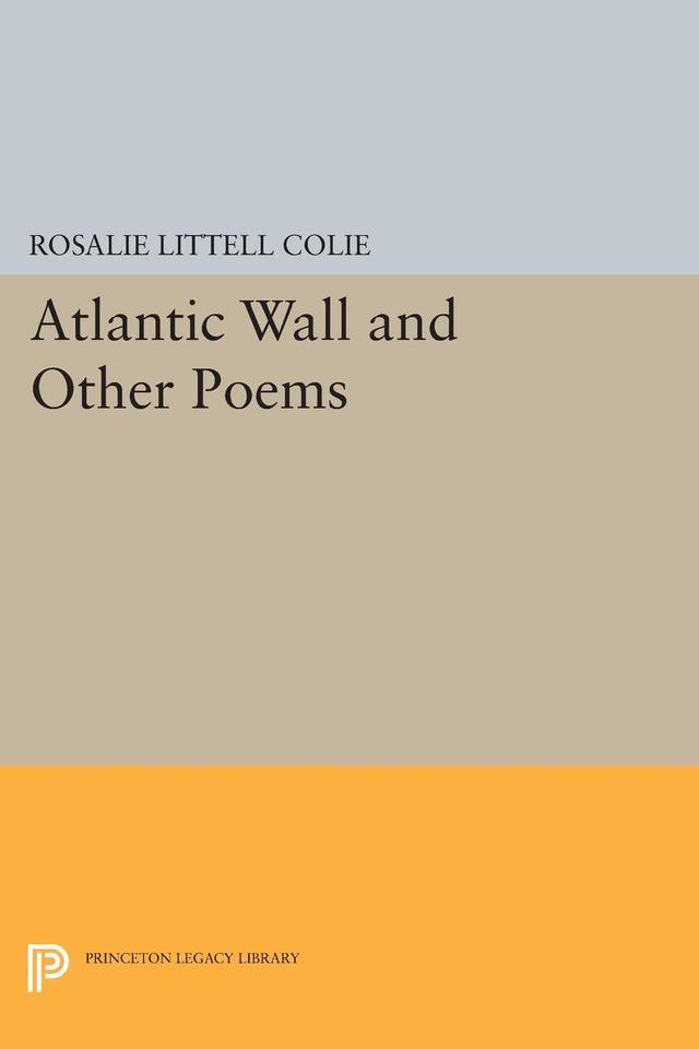 Atlantic Wall and Other Poems by Rosalie Littell Colie