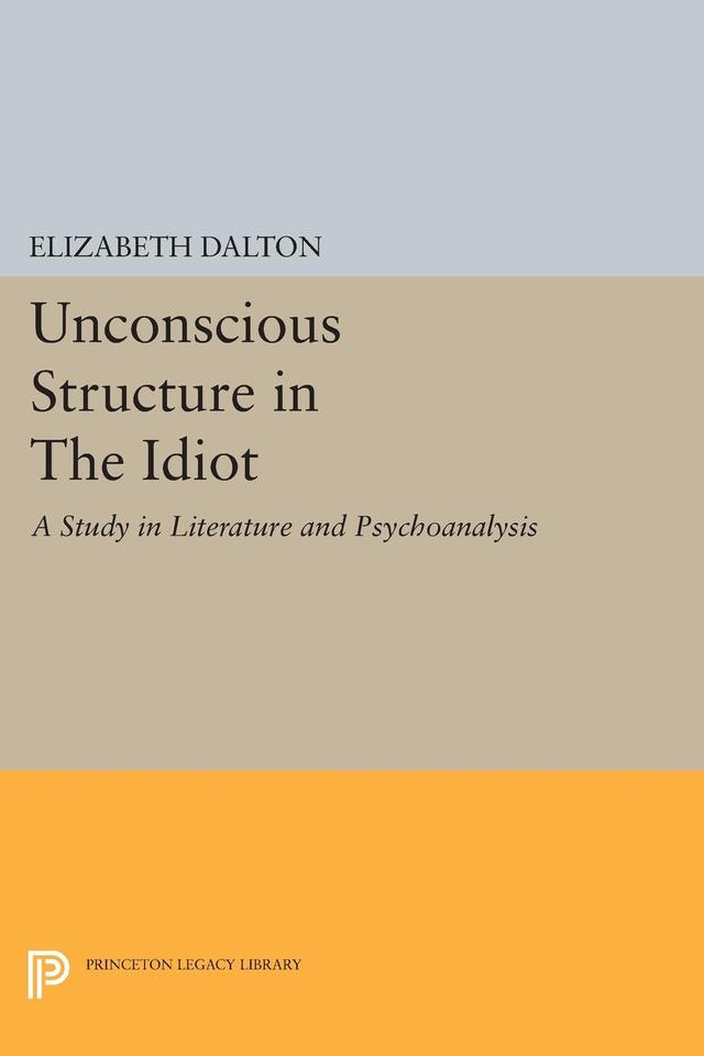 Unconscious Structure in The Idiot by Elizabeth Dalton