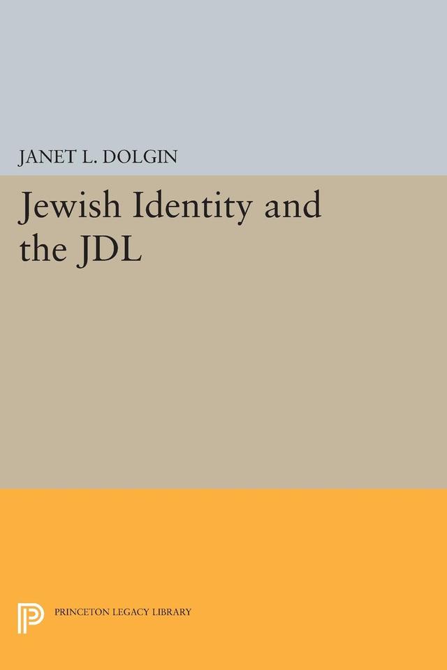 Jewish Identity and the JDL by Janet L. Dolgin