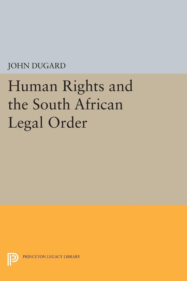 Human Rights and the South African Legal Order by John Dugard