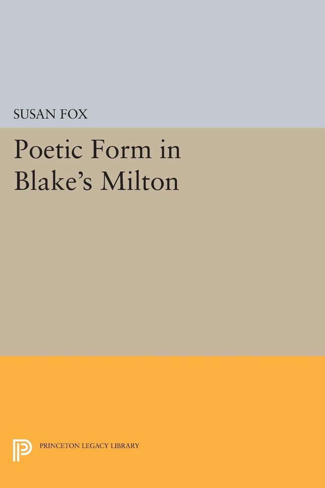 Poetic Form in Blake's MILTON by Susan Fox